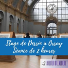 Stage de dessin - dessiner au musée d'orsay